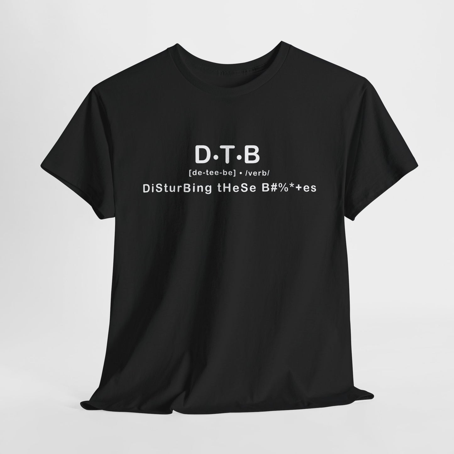 Disturbing These B******* Defintion Tee