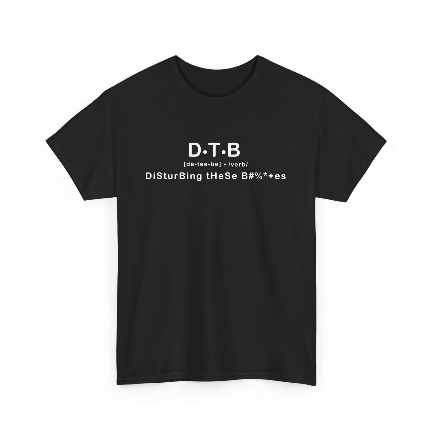 Disturbing These B******* Defintion Tee