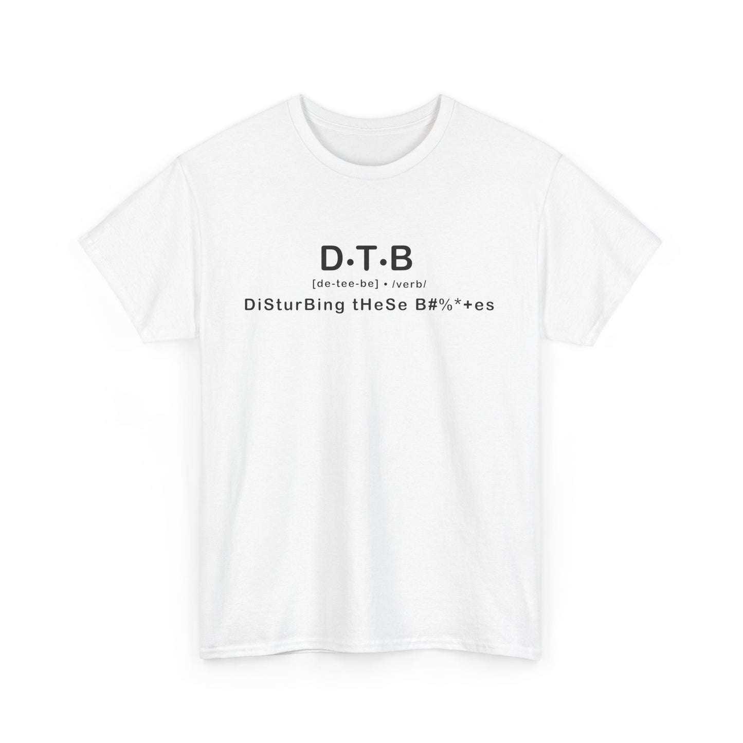 Disturbing These B******* Defintion Tee