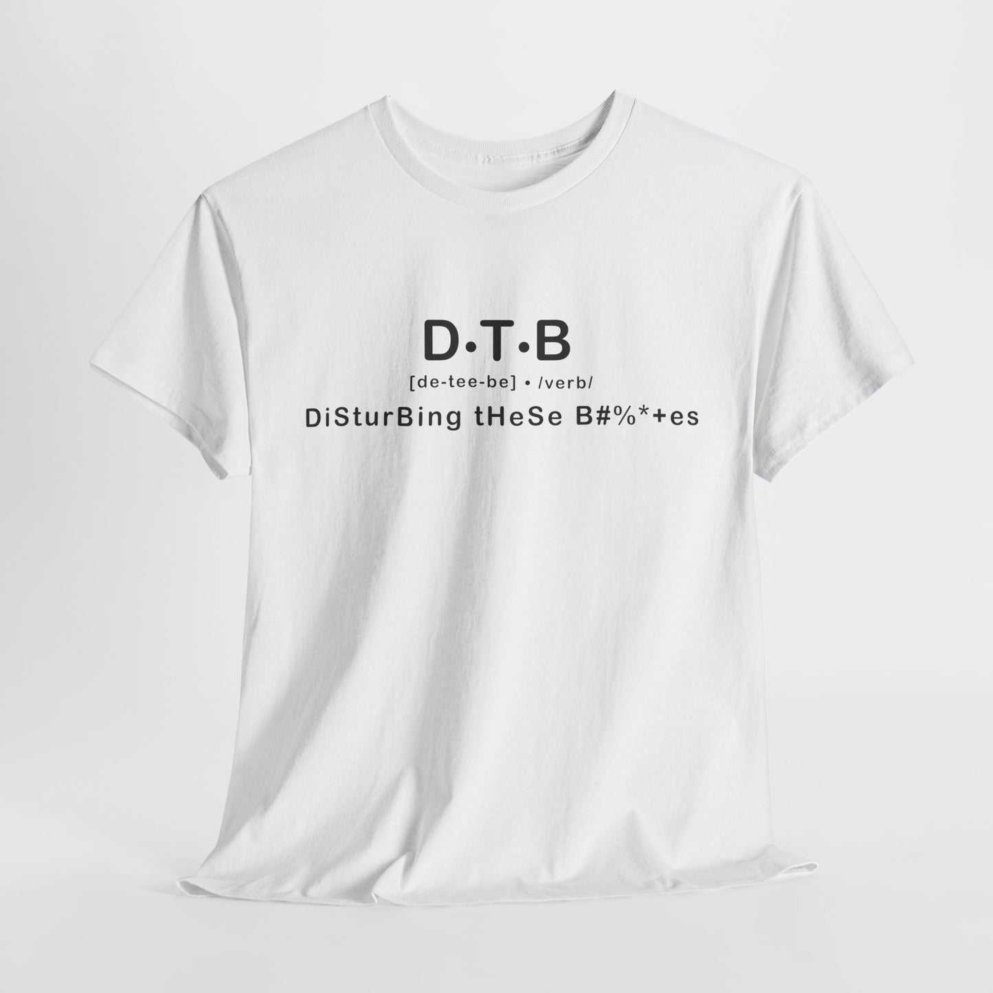 Disturbing These B******* Defintion Tee